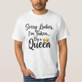 Sorry Ladies, I'm Taken by a Queen -  Tシャツ (正面)