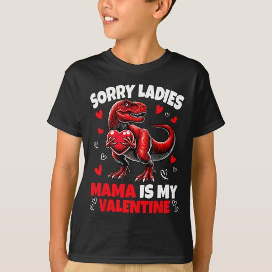 Sorry Ladies Mama Is My Valentine Dinosaur Holding Tシャツ (正面)