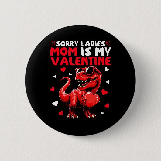 Sorry Ladies Mom Is My Valentine Dinosaur Holding  缶バッジ (正面)
