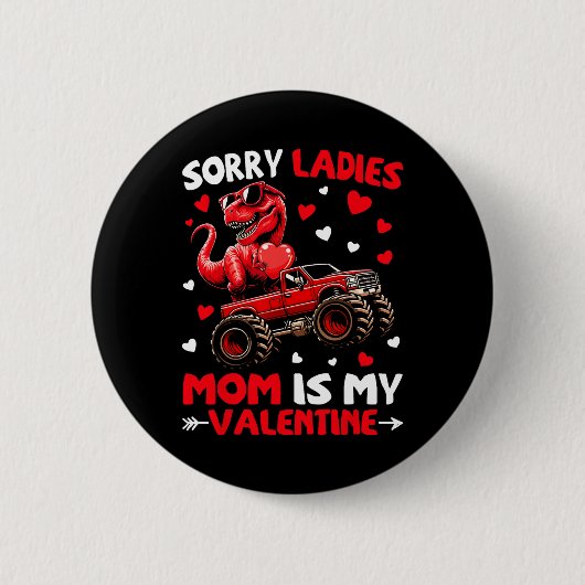 Sorry Ladies Mom Is My Valentine Dinosaur Monster  缶バッジ (正面)