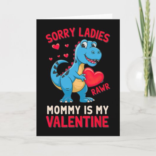 Sorry Ladies Mommy Is My Valentine By T Rex  カード (正面)