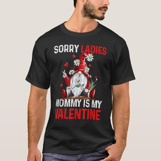 Sorry Ladies Mommy Is My Valentine Cute Valentine  Tシャツ (正面)