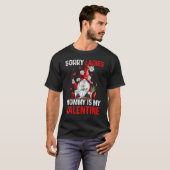 Sorry Ladies Mommy Is My Valentine Cute Valentine  Tシャツ (正面フル)