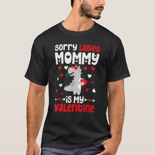 Sorry Ladies Mommy Is My Valentine Day for Boys Tシャツ (正面)