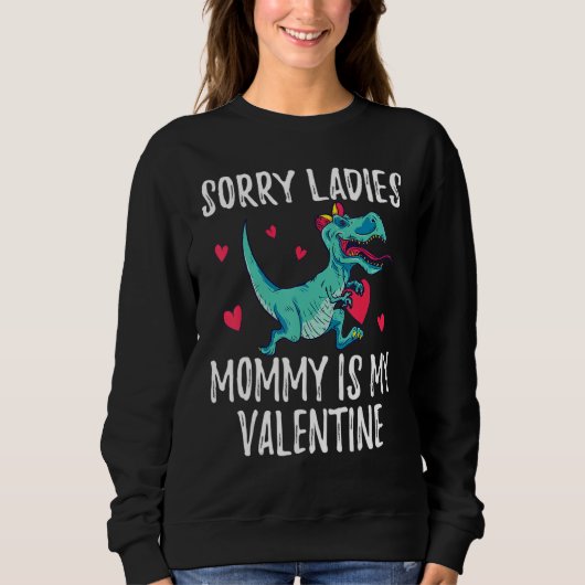 Sorry Ladies Mommy Is My Valentine Day Shirts For  スウェットシャツ (正面)