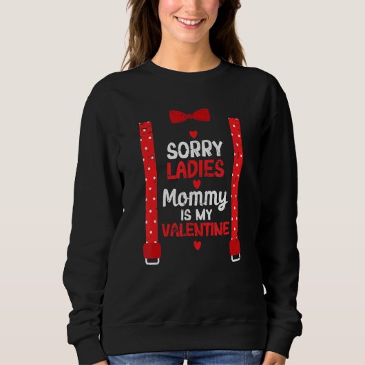 Sorry Ladies Mommy Is My Valentine  Suspenders Bow スウェットシャツ (正面)