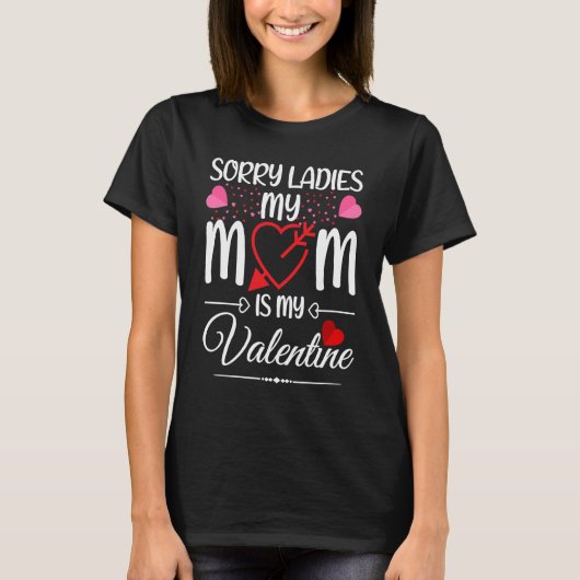 Sorry Ladies My Mom Is My Valentine Mamas Boy Tシャツ (正面)