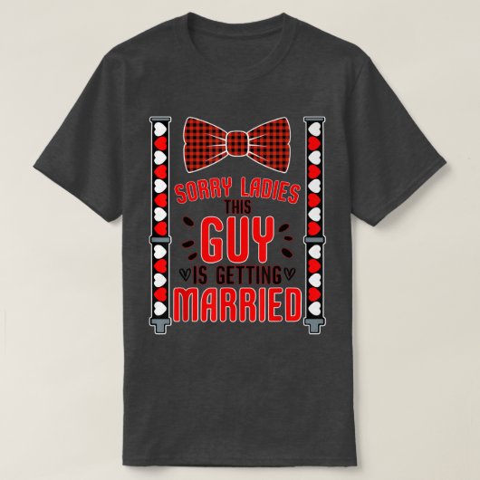 Sorry Ladies This Guy Getting Married Funny Bachel Tシャツ (デザイン正面)