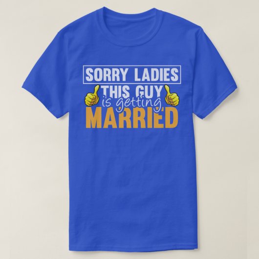 Sorry Ladies This Guy Is Getting Married Funny Fut Tシャツ (デザイン正面)