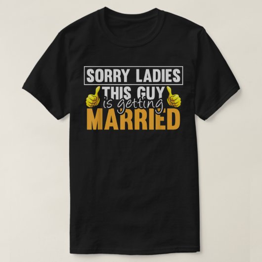 Sorry Ladies This Guy Is Getting Married Funny Fut Tシャツ (デザイン正面)