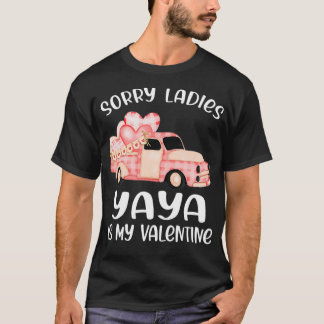 Sorry Ladies Yaya Is My Valentine Day Funny Gifts  Tシャツ