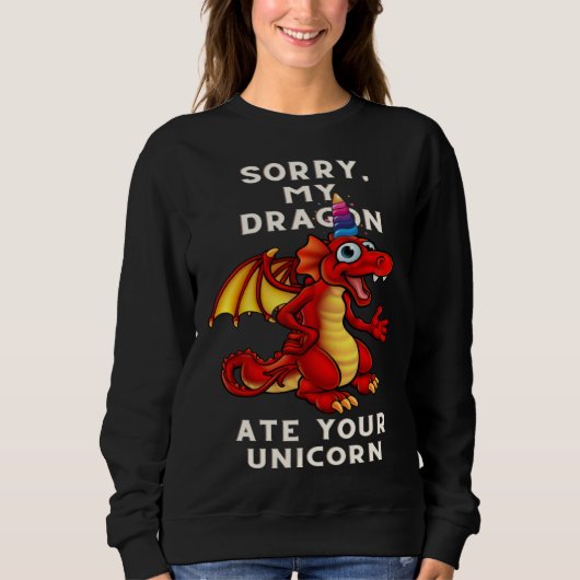 sorry my dragon ate your unicorn Dragon Unicorn スウェットシャツ (正面)