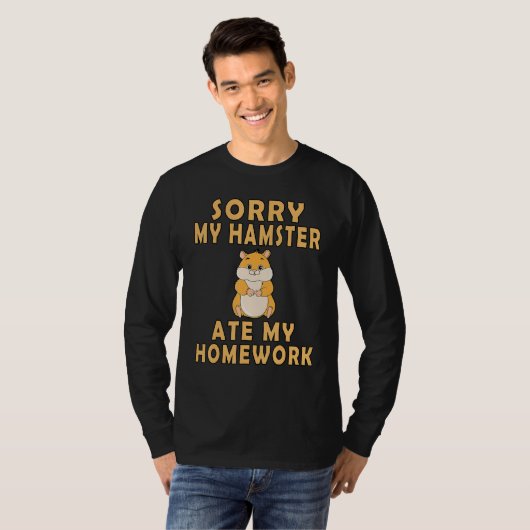 Sorry My Hamster Ate My Homework Funny Hamster Tシャツ (正面フル)
