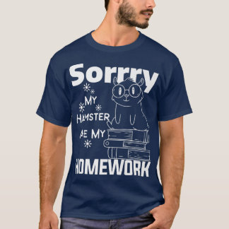 Sorry My Hamster Ate My Homework Guinea Pig Lover  Tシャツ