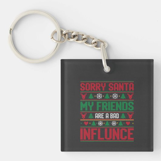 Sorry Santa Friends Bad Influence Ugly Christmas  キーホルダー (正面)
