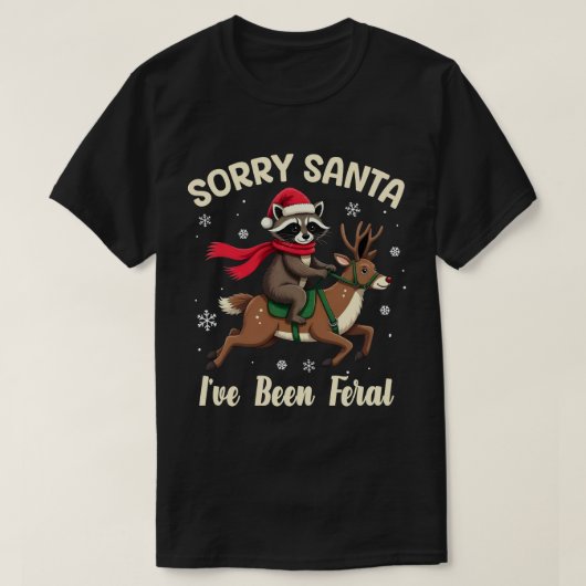 Sorry Santa I've Been Feral Fun Raccoon Christmas Tシャツ (デザイン正面)