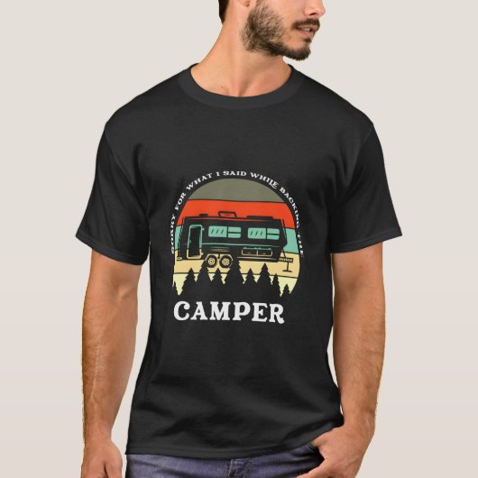 Sorry W I Said While Backing Up The Camper Tシャツ (正面)