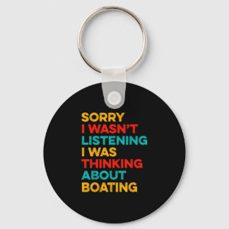 Sorry wasn't listening thinking about boating キーホルダー