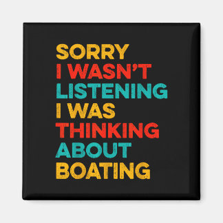 Sorry wasn't listening thinking about boating マグネット
