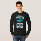 sorry what I said while landing the drone FPV quad Tシャツ (正面フル)