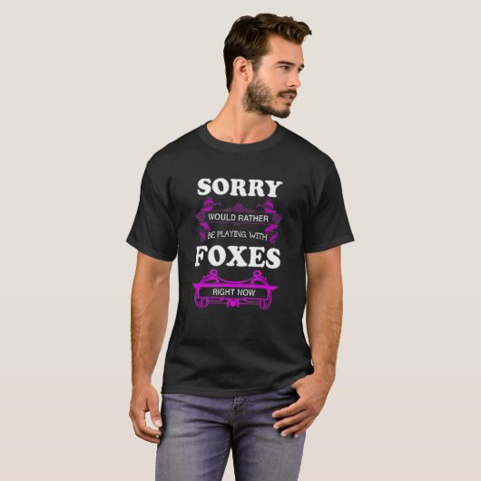 Sorry Would Rather Be Playing With Foxes Tシャツ (正面フル)