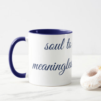 "SOUL TO DEEP FRO MEANINGLESS CONNECTION" Mug マグカップ