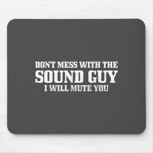 Sound Guy Don't Mess With The Sound Guy Will Mute  マウスパッド (正面)