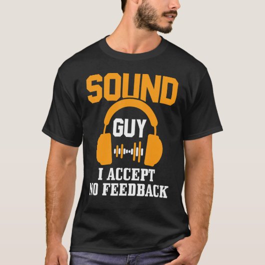 Sound Guy I Accept No Feedbackオーディオエンジニア Tシャツ (正面)