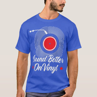 Sounds Better On Vinyl Record Album Classic Music Tシャツ