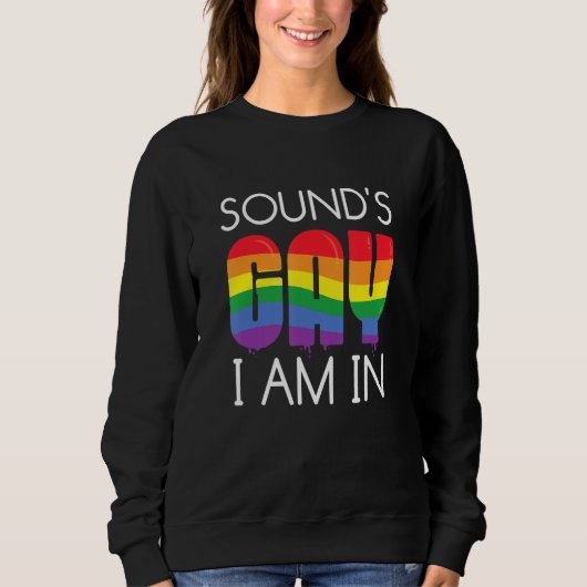 Sound's Gay I Am In LGBTQ Pride Lesbian Trans Bise スウェットシャツ (正面)