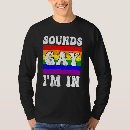 Sounds Gay I m In  LGBTQ Rainbow Flag Gay Pride Al Tシャツ (正面)