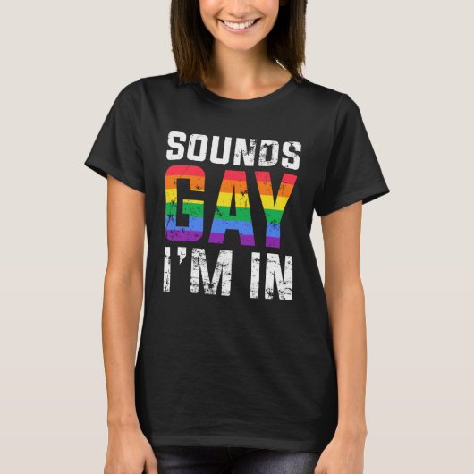 Sounds Gay I m in Month Human Rights Proud Ally Qu Tシャツ (正面)