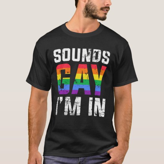 Sounds Gay I m in Month Human Rights Proud Ally Qu Tシャツ (正面)