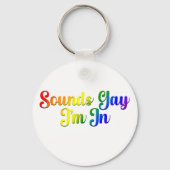 Sounds Gay I'm In - LGBTQプライド キーホルダー (正面)