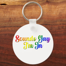 Sounds Gay I'm In - LGBTQプライド キーホルダー