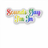 Sounds Gay I'm In - LGBTQプライド シール (正面)
