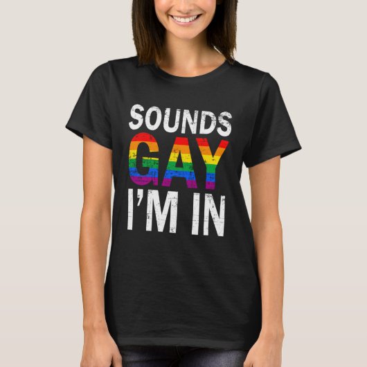 Sounds Gay I'm in Month Human Rights Proud Ally Qu Tシャツ (正面)