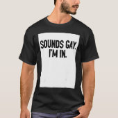 Sounds Gay I'm In Pride Rainbow Love Queer Diversi Tシャツ (正面)