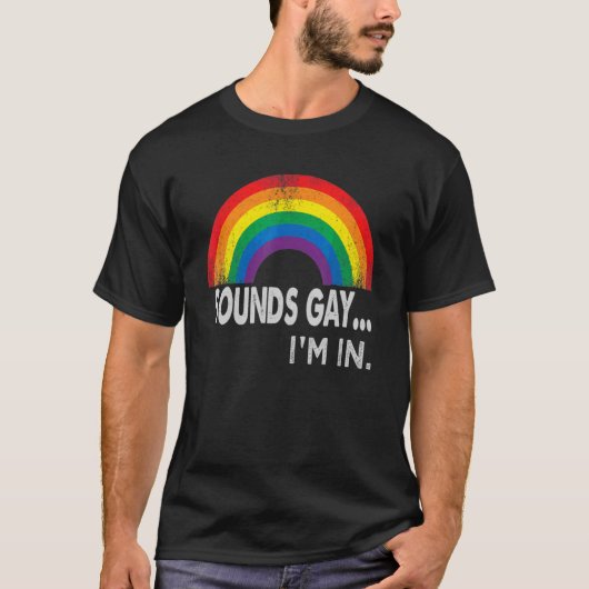Sounds Gay I'm In With Rainbow Proud Lgbtq Gay Rig Tシャツ (正面)