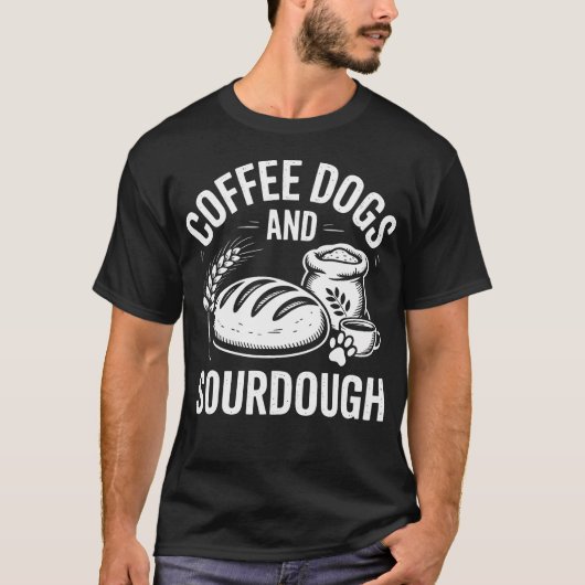 Sourdough Coffee Dogs Funny Bread Baker Tシャツ (正面)