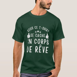 Sous ce t-shirt un corps de rêve humour tシャツ