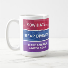 Sow Hate-Reap Division; Make America UNITED Again コーヒーマグカップ