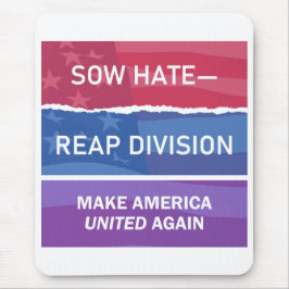 Sow Hate-Reap Division; Make America UNITED Again  マウスパッド