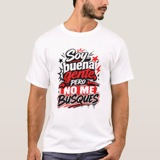 Soy Buena Gente Pero No Me Busques Camiseta Humor  Tシャツ