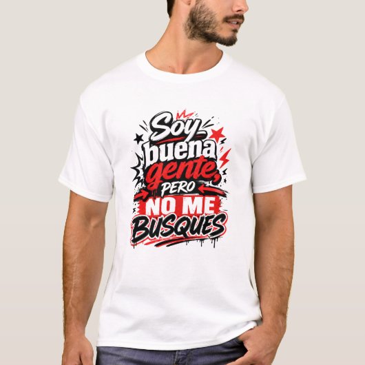 Soy Buena Gente Pero No Me Busques Camiseta Humor Tシャツ (正面)