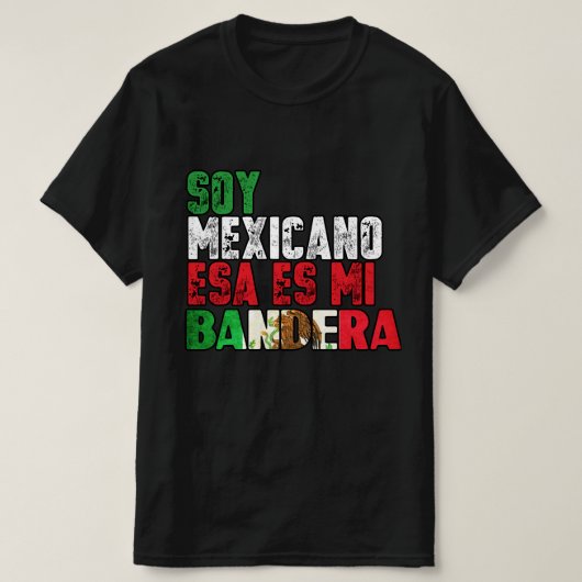 Soy Mexicano esa es mi Bandera t-shirt Tシャツ (デザイン正面)