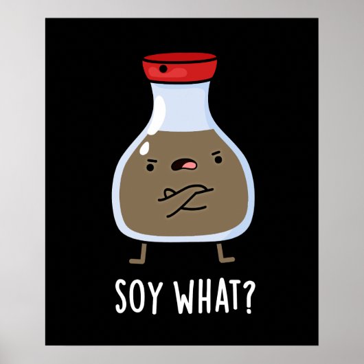 Soy What おもしろい Soy Sauce Pun Dark BG ポスター (正面)