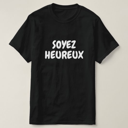 Soyez heureux,幸せになってフランスのくれ tシャツ (デザイン正面)