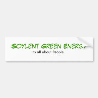 Soylentの緑エネルギー、それは人々について完全にあります バンパーステッカー