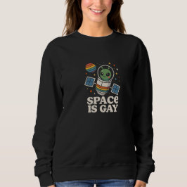 Space is gay スウェットシャツ